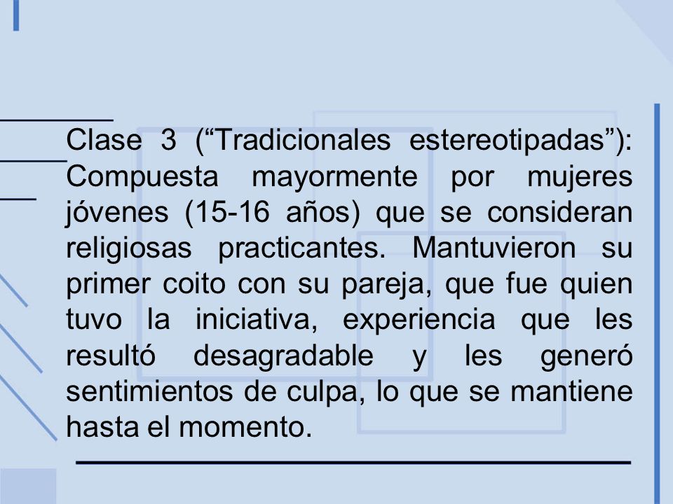 Clase 3 ( Tradicionales estereotipadas ): Compuesta mayormente por mujeres jóvenes (15-16 años) que se consideran religiosas practicantes.