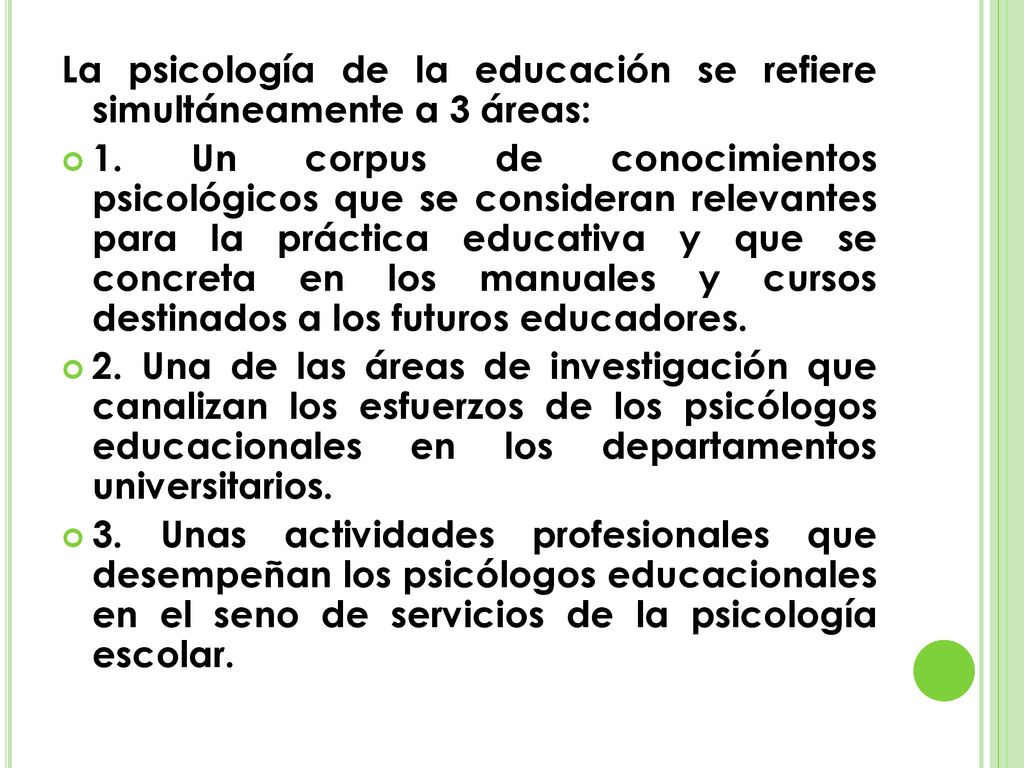La psicología de la educación se refiere simultáneamente a 3 áreas: