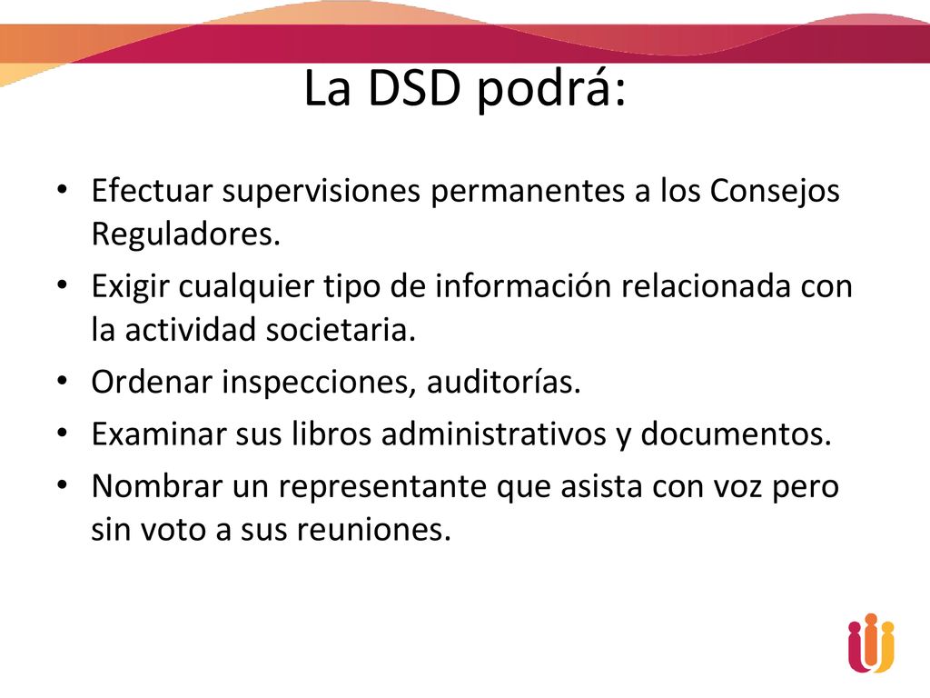 La DSD podrá: Efectuar supervisiones permanentes a los Consejos Reguladores.