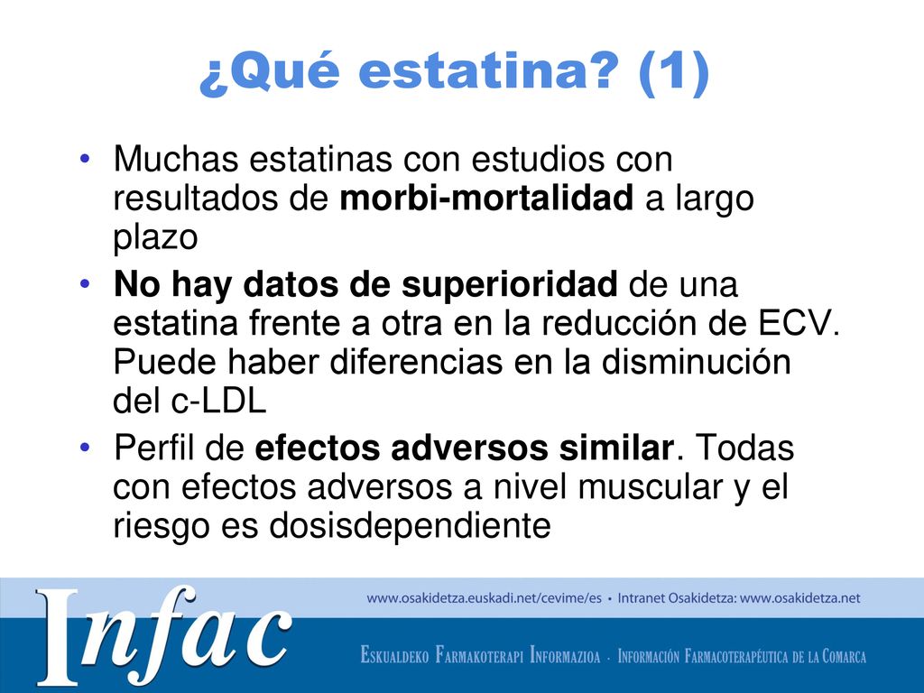 ¿Qué estatina (1) Muchas estatinas con estudios con resultados de morbi-mortalidad a largo plazo.