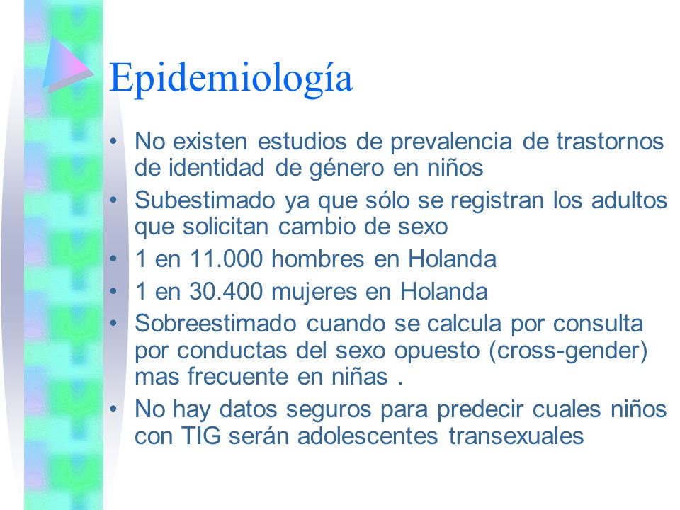 Epidemiología No existen estudios de prevalencia de trastornos de identidad de género en niños.