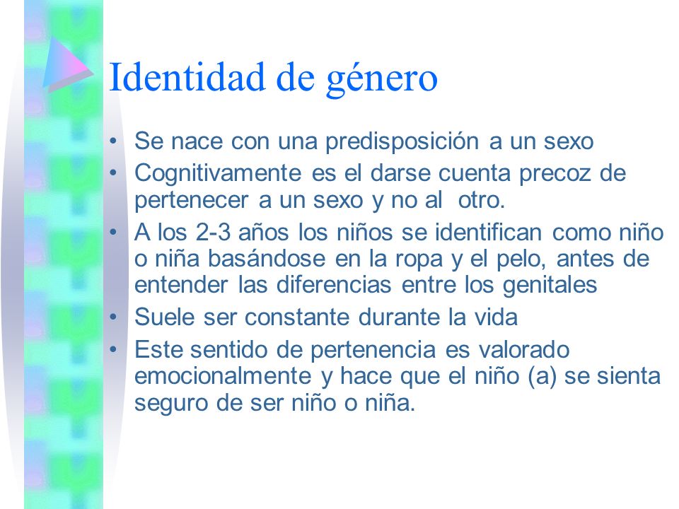 Identidad de género Se nace con una predisposición a un sexo