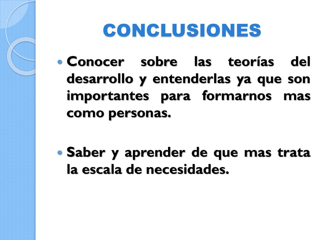 CONCLUSIONES Conocer sobre las teorías del desarrollo y entenderlas ya que son importantes para formarnos mas como personas.