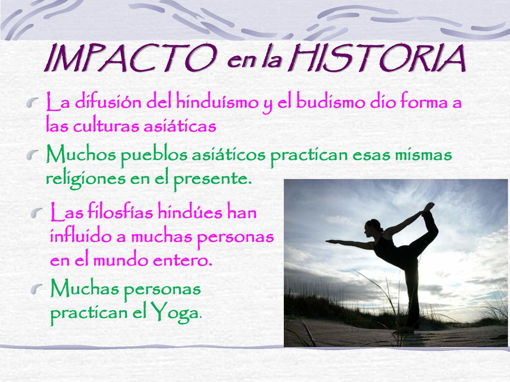 IMPACTO en la HISTORIA La difusión del hinduísmo y el budismo dio forma a las culturas asiáticas.
