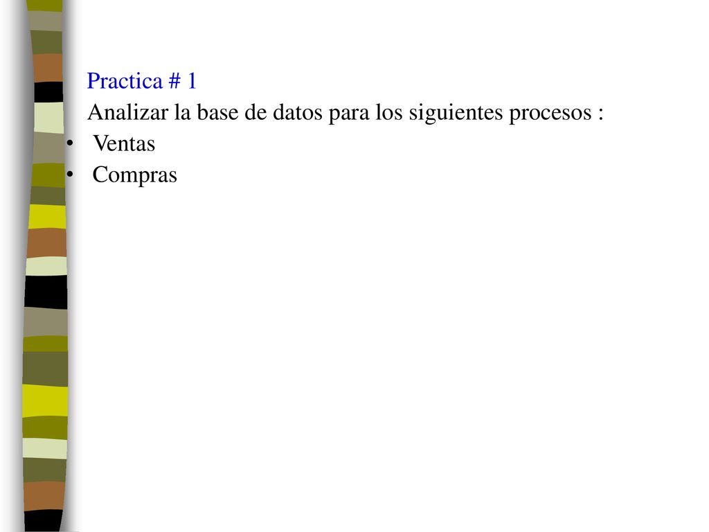 Practica # 1 Analizar la base de datos para los siguientes procesos : Ventas Compras