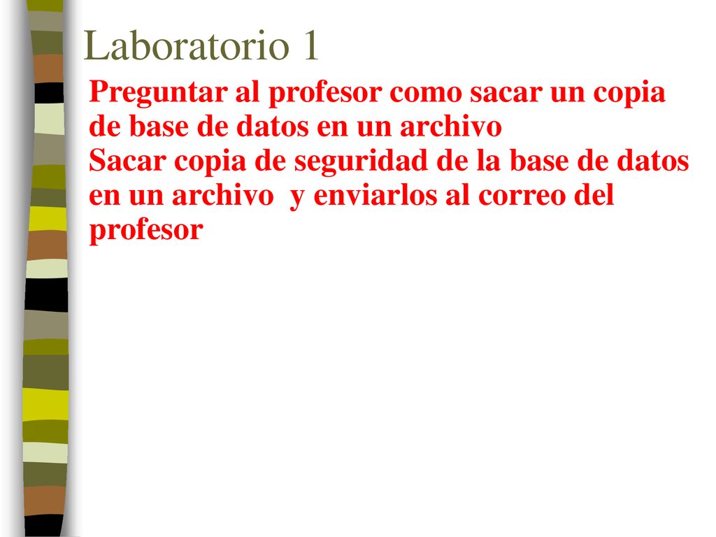 Laboratorio 1 Preguntar al profesor como sacar un copia de base de datos en un archivo.