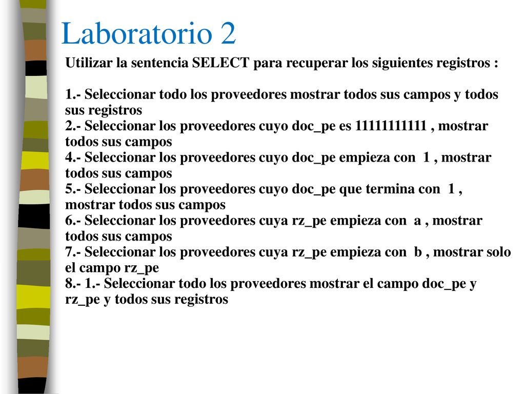 Laboratorio 2 Utilizar la sentencia SELECT para recuperar los siguientes registros :