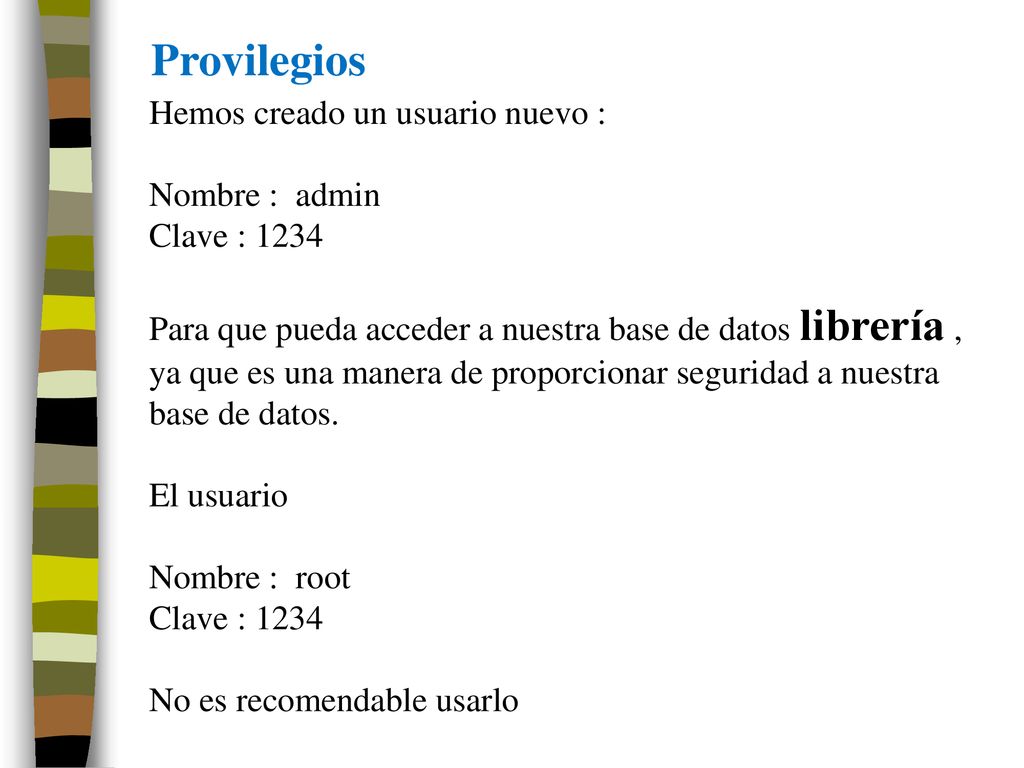 Provilegios Hemos creado un usuario nuevo : Nombre : admin