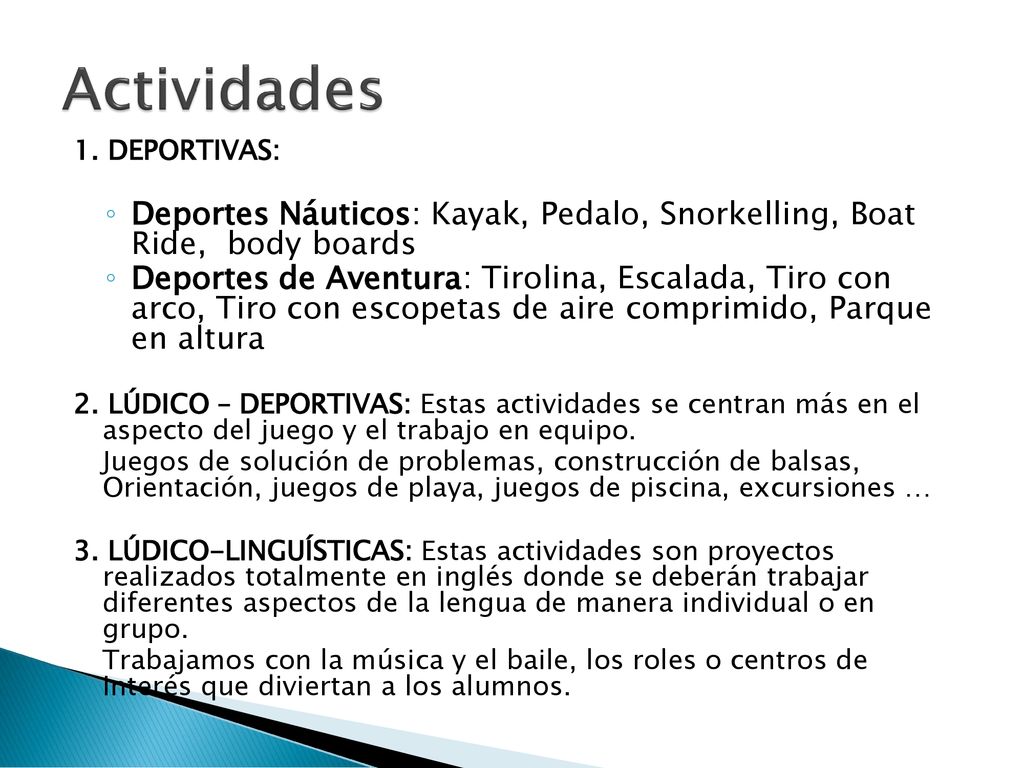 Actividades 1. DEPORTIVAS: Deportes Náuticos: Kayak, Pedalo, Snorkelling, Boat Ride, body boards.