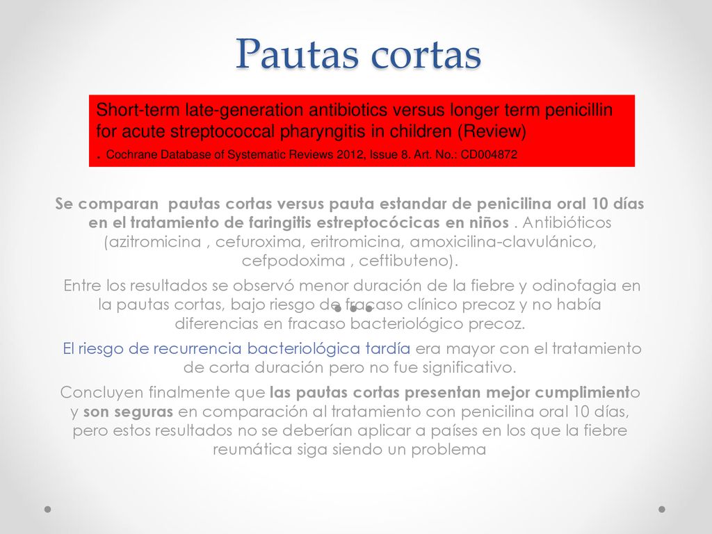 Pautas cortas Short-term late-generation antibiotics versus longer term penicillin for acute streptococcal pharyngitis in children (Review)