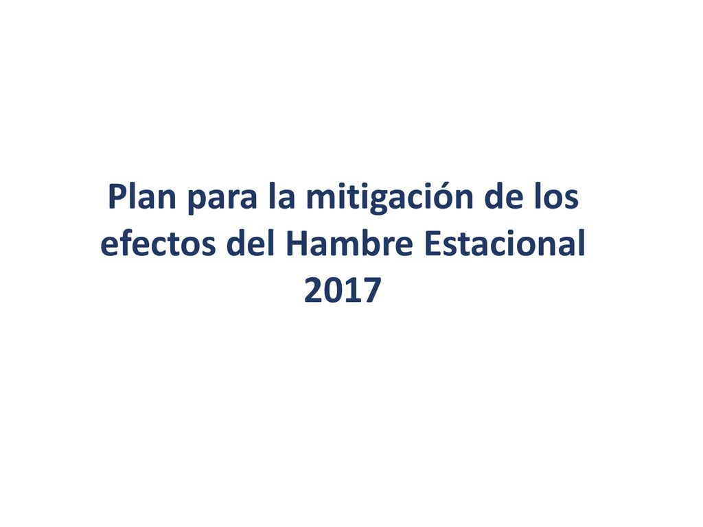 Plan para la mitigación de los efectos del Hambre Estacional 2017