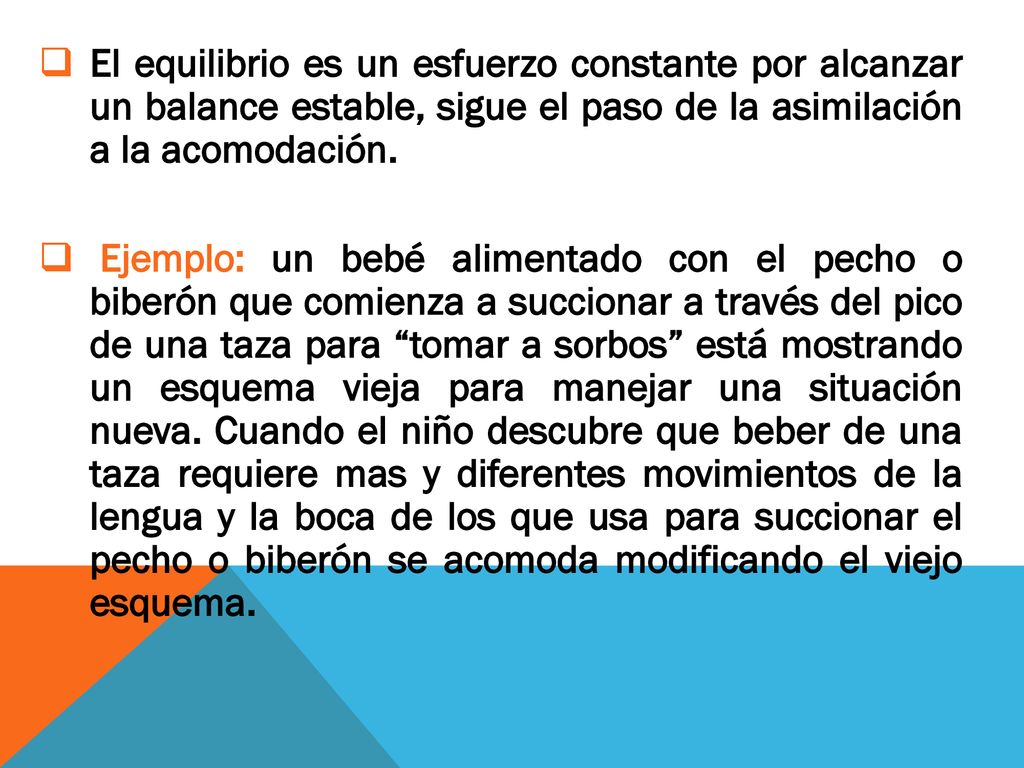 El equilibrio es un esfuerzo constante por alcanzar un balance estable, sigue el paso de la asimilación a la acomodación.