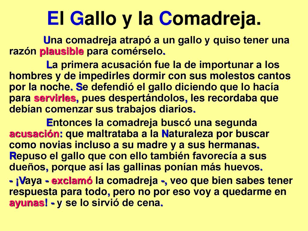 El Gallo y la Comadreja. Una comadreja atrapó a un gallo y quiso tener una razón plausible para comérselo.