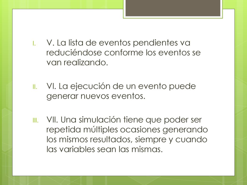 V. La lista de eventos pendientes va reduciéndose conforme los eventos se van realizando.