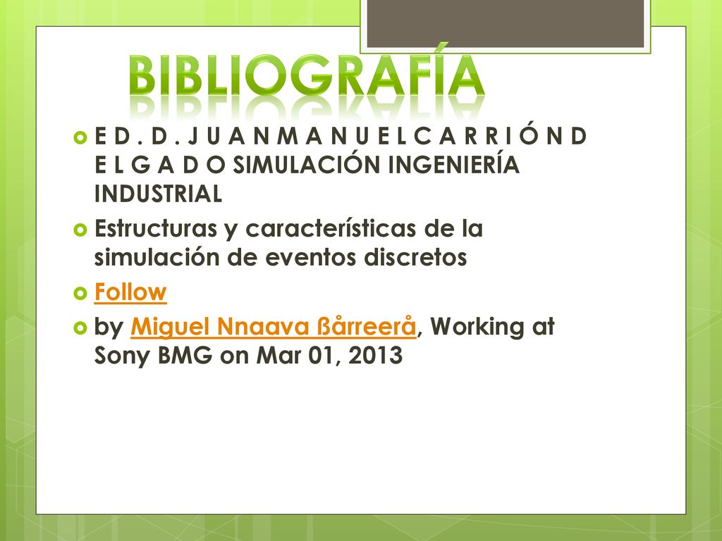 bibliografía E D . D . J U A N M A N U E L C A R R I Ó N D E L G A D O SIMULACIÓN INGENIERÍA INDUSTRIAL.