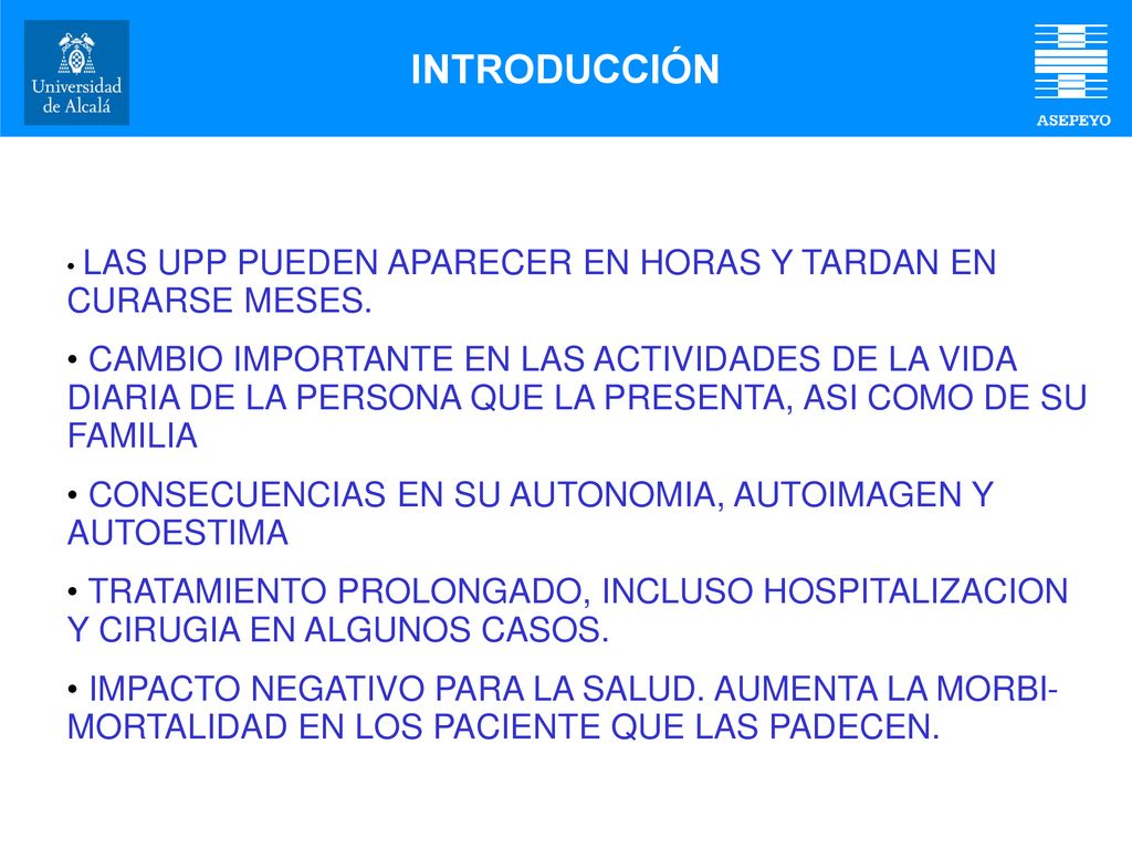 INTRODUCCIÓN LAS UPP PUEDEN APARECER EN HORAS Y TARDAN EN CURARSE MESES.