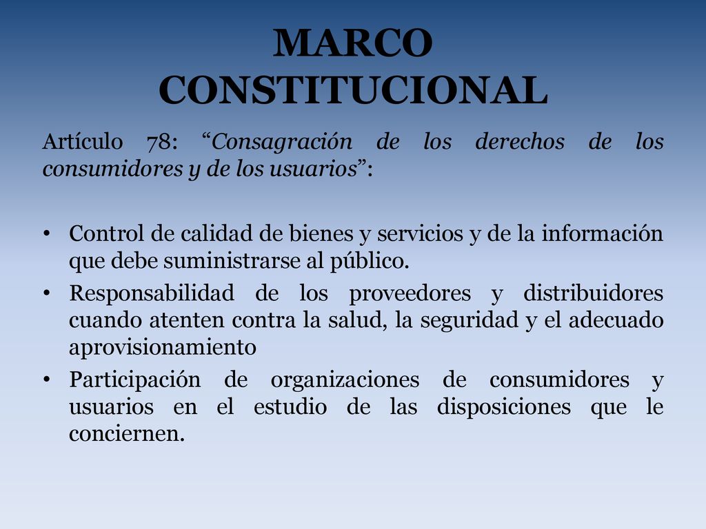 MARCO CONSTITUCIONAL Artículo 78: Consagración de los derechos de los consumidores y de los usuarios :