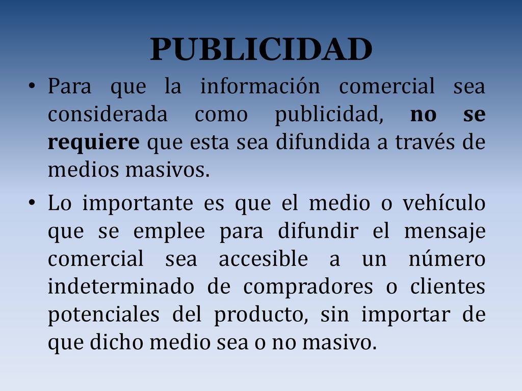 PUBLICIDAD Para que la información comercial sea considerada como publicidad, no se requiere que esta sea difundida a través de medios masivos.
