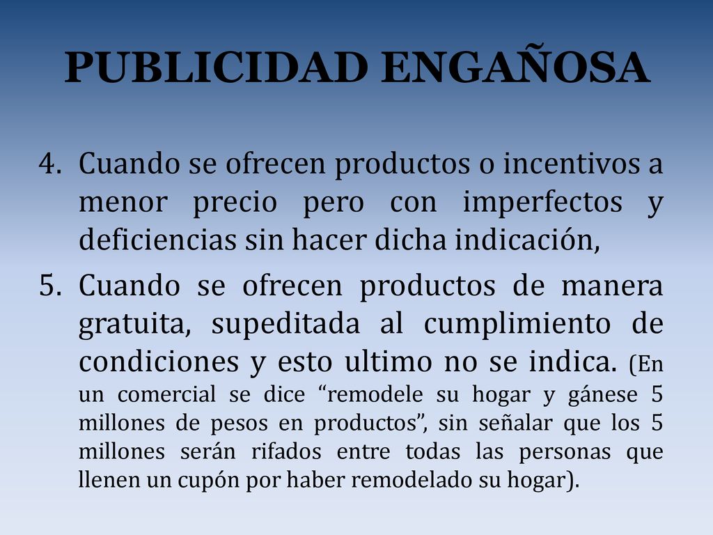 PUBLICIDAD ENGAÑOSA Cuando se ofrecen productos o incentivos a menor precio pero con imperfectos y deficiencias sin hacer dicha indicación,