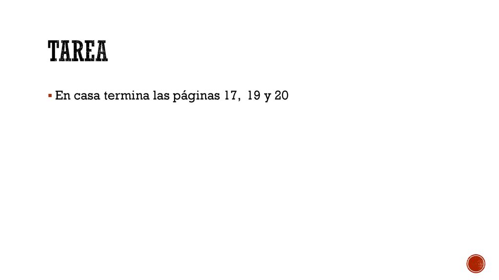 Tarea En casa termina las páginas 17, 19 y 20