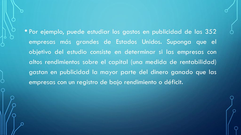 Por ejemplo, puede estudiar los gastos en publicidad de las 352 empresas más grandes de Estados Unidos.
