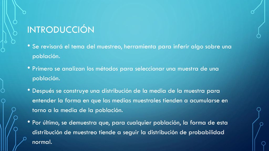 Introducción Se revisará el tema del muestreo, herramienta para inferir algo sobre una población.