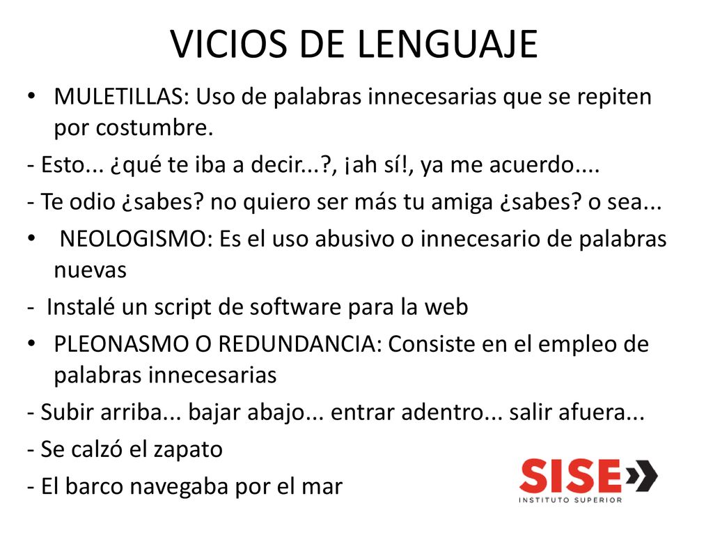 VICIOS DE LENGUAJE MULETILLAS: Uso de palabras innecesarias que se repiten por costumbre.