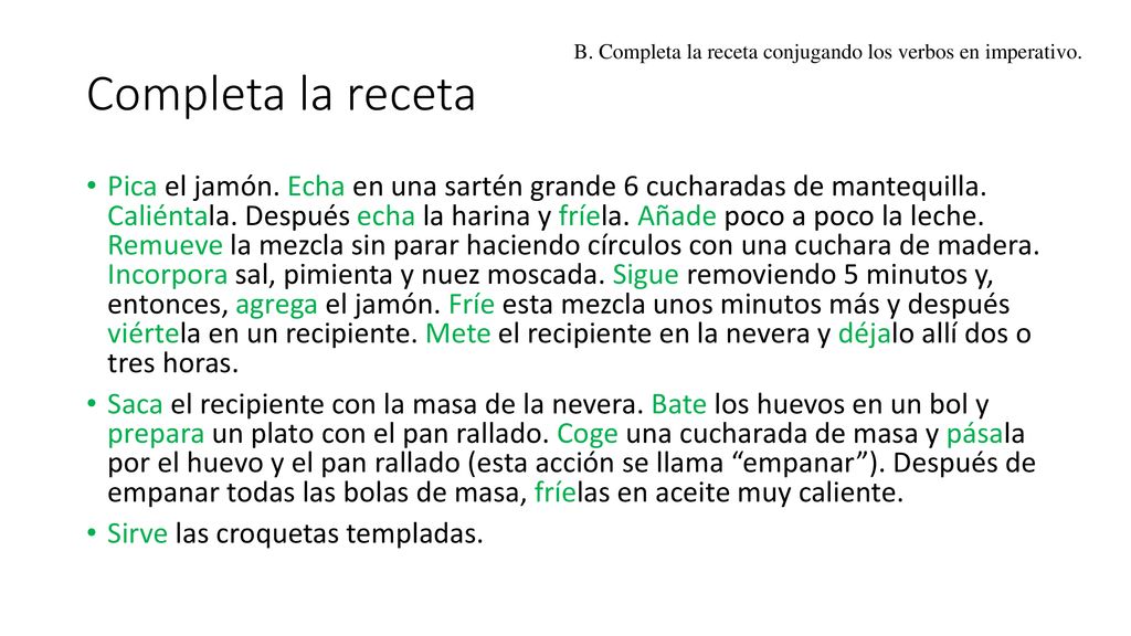 Completa la receta B. Completa la receta conjugando los verbos en imperativo.