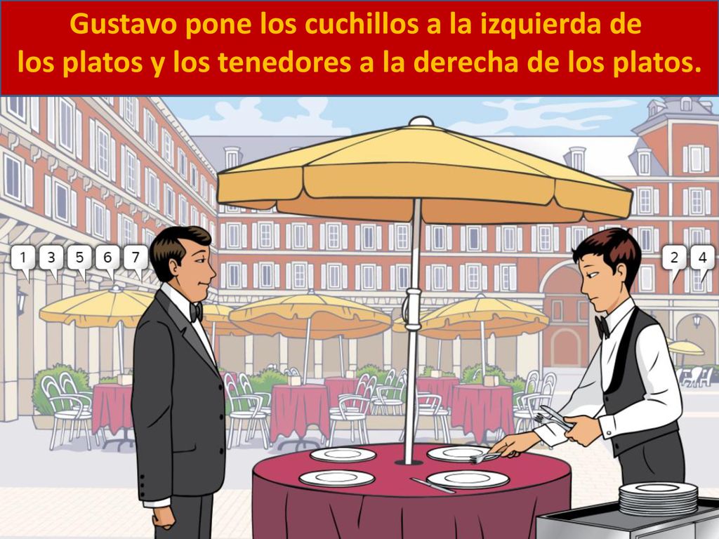 Gustavo pone los cuchillos a la izquierda de los platos y los tenedores a la derecha de los platos.