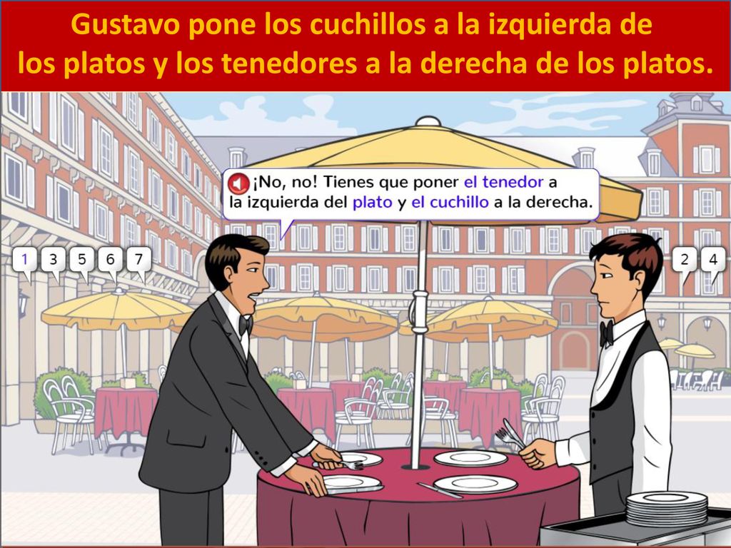 Gustavo pone los cuchillos a la izquierda de los platos y los tenedores a la derecha de los platos.