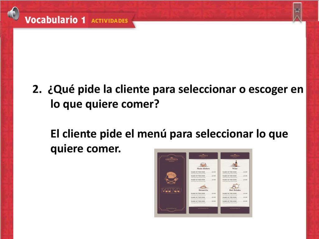 2. ¿Qué pide la cliente para seleccionar o escoger en lo que quiere comer