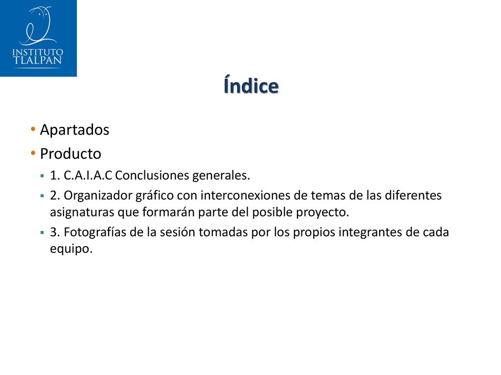 Índice Apartados Producto 1. C.A.I.A.C Conclusiones generales.