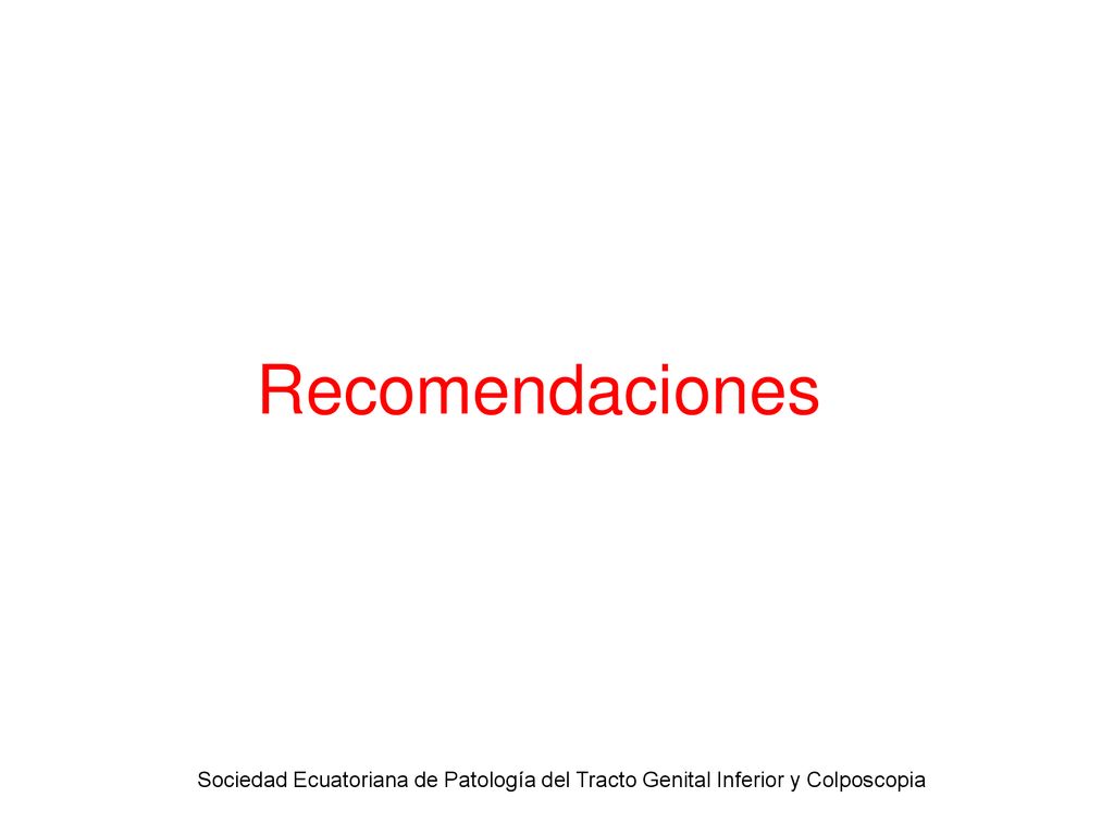Recomendaciones Sociedad Ecuatoriana de Patología del Tracto Genital Inferior y Colposcopia