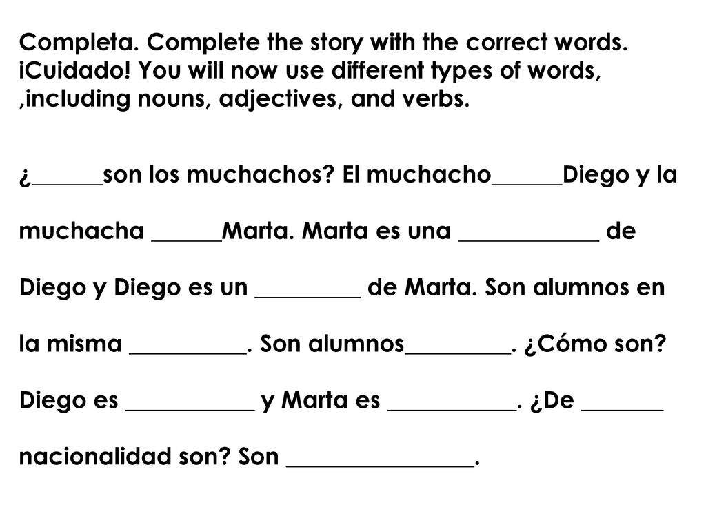 Completa. Complete the story with the correct words. iCuidado