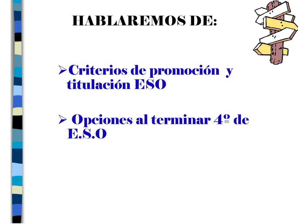 HABLAREMOS DE: Criterios de promoción y titulación ESO Opciones al terminar 4º de E.S.O