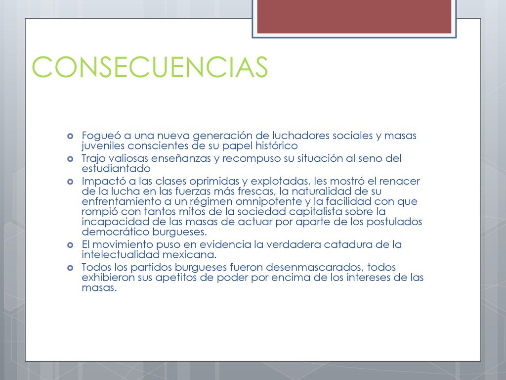 CONSECUENCIAS Fogueó a una nueva generación de luchadores sociales y masas juveniles conscientes de su papel histórico.
