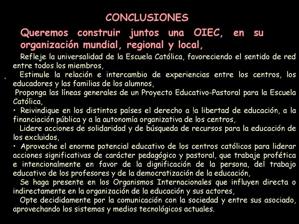 CONCLUSIONES Queremos construir juntos una OIEC, en su organización mundial, regional y local,