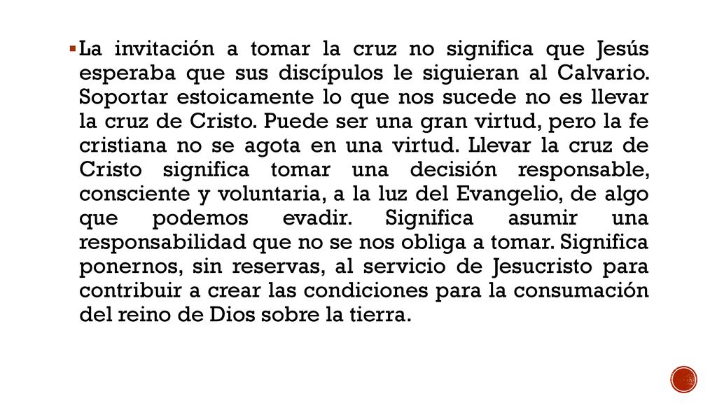 La invitación a tomar la cruz no significa que Jesús esperaba que sus discípulos le siguieran al Calvario.