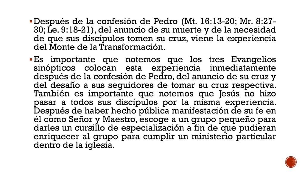 Después de la confesión de Pedro (Mt. 16:13-20; Mr. 8:27- 30; Le