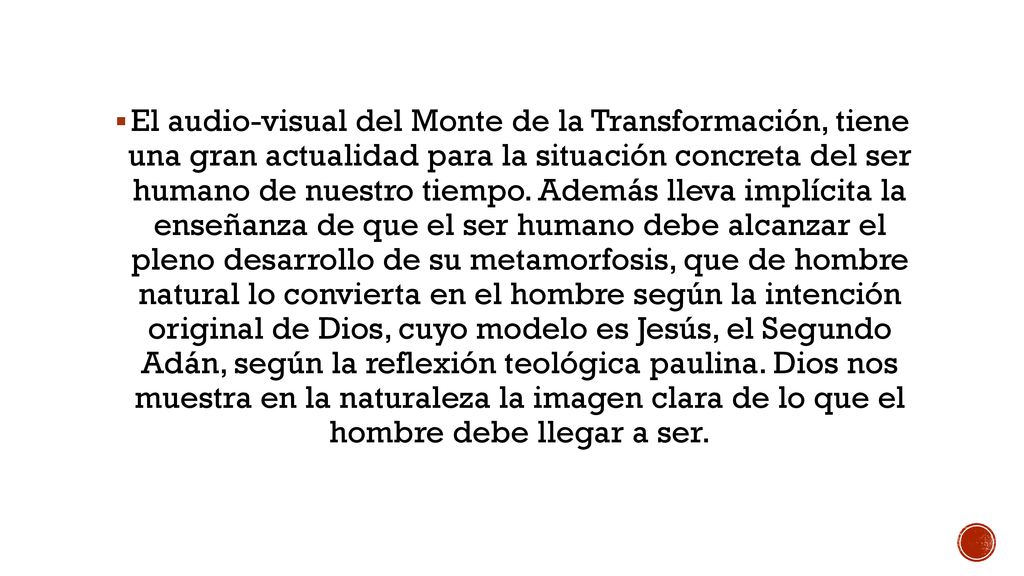 El audio-visual del Monte de la Transformación, tiene una gran actualidad para la situación concreta del ser humano de nuestro tiempo.