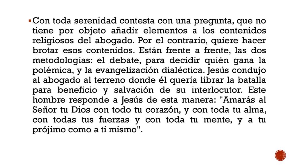 Con toda serenidad contesta con una pregunta, que no tiene por objeto añadir elementos a los contenidos religiosos del abogado.