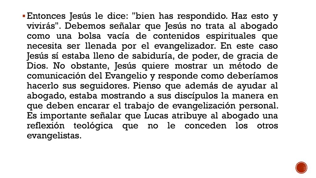 Entonces Jesús le dice: bien has respondido. Haz esto y vivirás