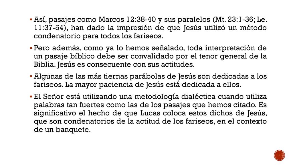 Así, pasajes como Marcos 12:38-40 y sus paralelos (Mt. 23:1-36; Le