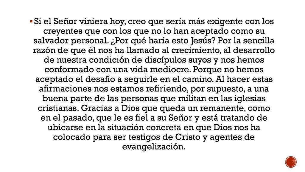Si el Señor viniera hoy, creo que sería más exigente con los creyentes que con los que no lo han aceptado como su salvador personal.