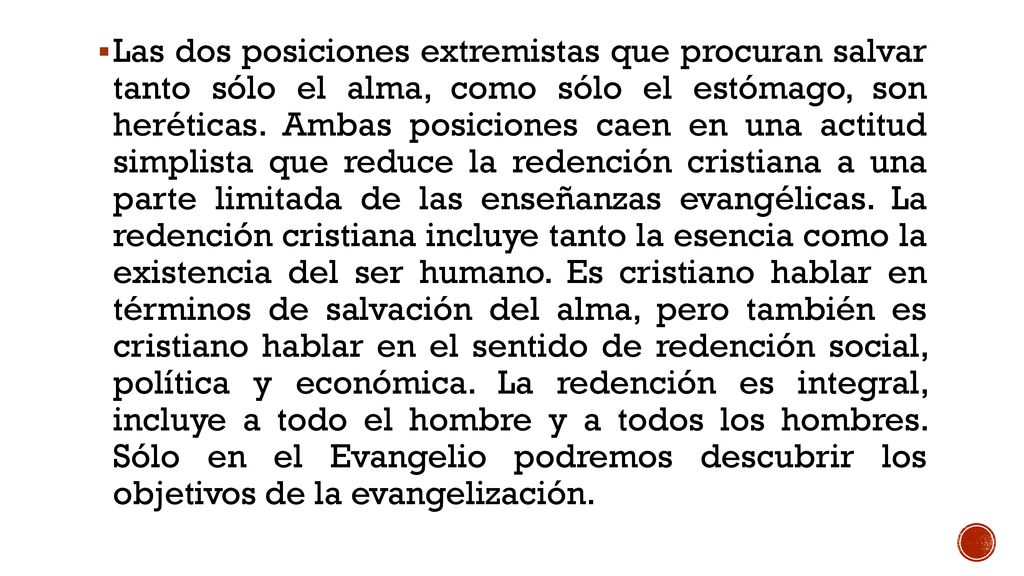 Las dos posiciones extremistas que procuran salvar tanto sólo el alma, como sólo el estómago, son heréticas.