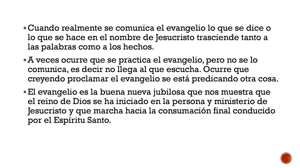 Cuando realmente se comunica el evangelio lo que se dice o lo que se hace en el nombre de Jesucristo trasciende tanto a las palabras como a los hechos.