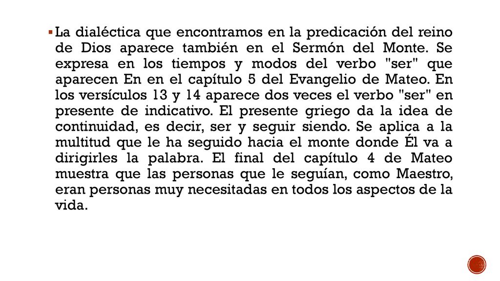 La dialéctica que encontramos en la predicación del reino de Dios aparece también en el Sermón del Monte.