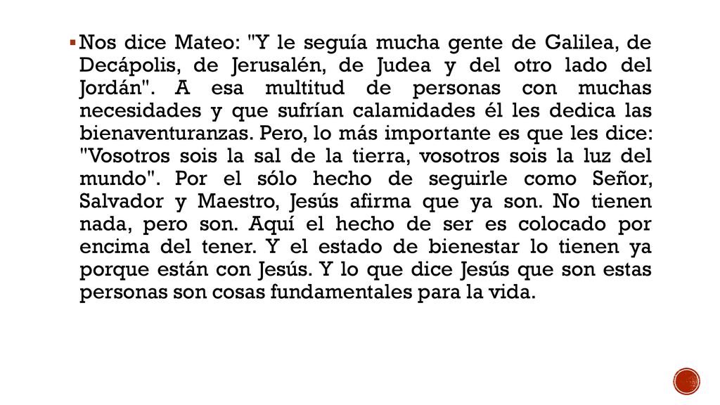Nos dice Mateo: Y le seguía mucha gente de Galilea, de Decápolis, de Jerusalén, de Judea y del otro lado del Jordán .