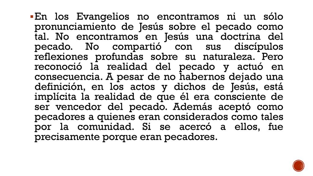 En los Evangelios no encontramos ni un sólo pronunciamiento de Jesús sobre el pecado como tal.