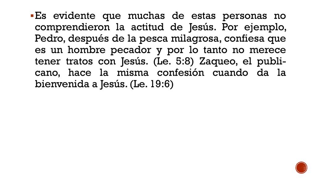 Es evidente que muchas de estas personas no comprendieron la actitud de Jesús.